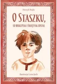 O Staszku co biskupem i świętym został