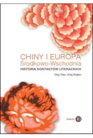 Chiny i Europa Środkowo-Wschodnia Historia kontaktów literackich