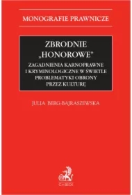 Zbrodnie "honorowe". Zagadnienia karnoprawne i kryminologiczne w świetle problematyki obrony przez kulturę