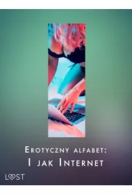 Erotyczny alfabet: I jak Internet - zbiór opowiadań
