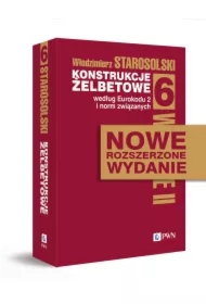 Konstrukcje żelbetowe według Eurokodu 2 i norm związanych. Tom 6