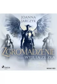 Zgromadzenie. Tom 1. Wyjęta ze zła