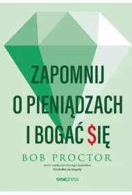 Zapomnij o pieniądzach i bogać się
