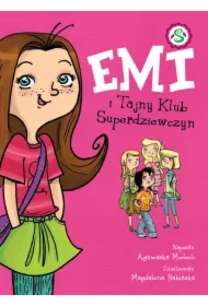 Emi i Tajny Klub Superdziewczyn. Tom 1