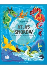 Atlas smoków. Jaszczurze plemię z różnych stron świata