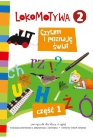 Lokomotywa 2. Czytam i poznaję świat. Podręcznik. Część 1. Szkoła podstawowa