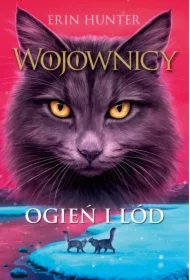 Ogień i lód. Wojownicy. Tom 2