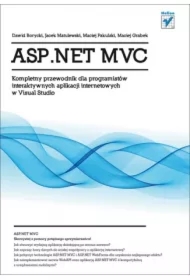 ASP.NET MVC. Kompletny przewodnik dla programistów interaktywnych aplikacji internetowych w Visual Studio