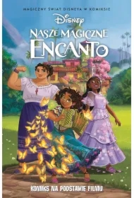 Nasze magiczne Encanto Magiczny świat Disneya