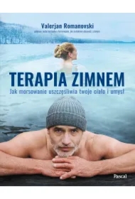 Terapia zimnem. Jak morsowanie uszczęśliwia twoje ciało i umysł