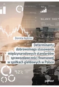Determinanty dobrowolnego stosowania międzynarodowych standardów sprawozdawczości finansowej w spółkach giełdowych w Polsce