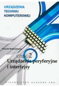 Urządzenia techniki komputerowej. Część 2. Urządzenia peryferyjne i interfejsy