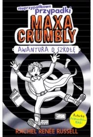 Awantura o szkołę. Nieprzypadkowe przypadki Maxa Crumbly. Tom 2