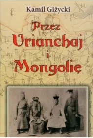 Przez Urianchaj i Mongolię Wspomnienia z lat 1920-1921