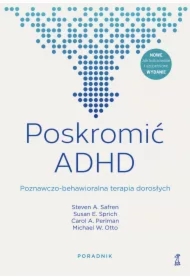 Poskromić ADHD. Poznawczo-behawioralna terapia dorosłych. Poradnik