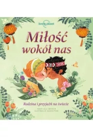 Miłość wokół nas. Rodzina i przyjaźń na świecie