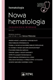 Nowa hematologia. Zagadnienia wybrane. Hematologia. W gabinecie lekarza specjalisty