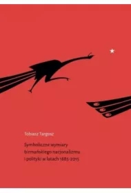 Symboliczne wymiary birmańskiego nacjonalizmu i polityki w latach 1885-2015