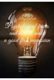 Psychological tricks and how to make a good first impression