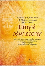 Umysł oświecony. Jak buddyzm i neuronauka łączą się w praktyce mindfulness, abyś osiągnął najwyższy stan skupienia