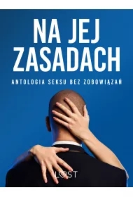 Na jej zasadach: antologia seksu bez zobowiązań