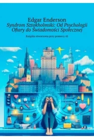 Syndrom Sztokholmski: Od Psychologii Ofiary do Świadomości Społecznej