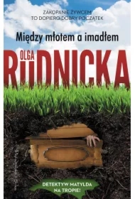 Między młotem a imadłem. Matylda Dominiczak. Tom 7