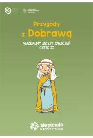 Przygody z Dobrawą Muzealny zeszyt ćwiczeń. Część 2