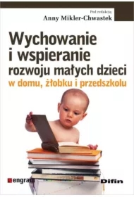 Wychowanie i wspieranie rozwoju małych dzieci w domu, żłobku i przedszkolu