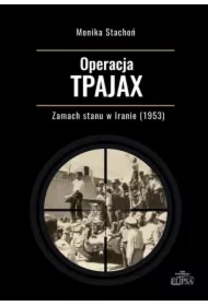 Operacja TPAJAX. Zamach stanu w Iranie (1953)