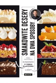 Smakowite desery na dwa sposoby. 35 przepsów w wersji klasycznej i light