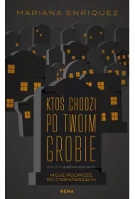 Ktoś chodzi po twoim grobie