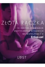 Złota rączka - i 10 innych opowiadań erotycznych wydanych we współpracy z Eriką Lust