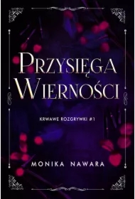 Przysięga Wierności. Krwawe Rozgrywki. Tom 1