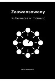 Zaawansowany Kubernetes w moment