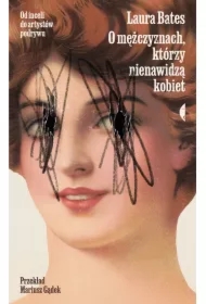 O mężczyznach, którzy nienawidzą kobiet. Od inceli do artystów podrywu