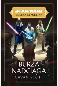 Burza nadciąga. Wielka Republika. Star Wars. Tom 4