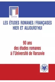 Les études romanes / Françaises hier et aujourd`hui