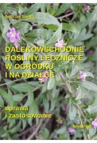 Dalekowschodnie rośliny lecznicze w ogródku i na działce