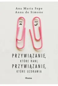 Przywiązanie, które rani, przywiązanie, które...