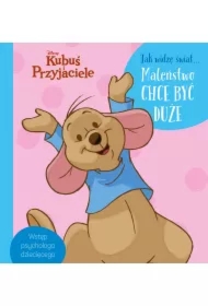 Jak widzę świat... Maleństwo chce być duże. Disney Kubuś i Przyjaciele
