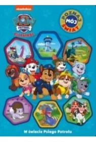 Psi Patrol. Poznaj mój świat część 3. W świecie Psiego Patrolu
