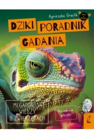 Dziki poradnik gadania. Megaporcja wiedzy o zwierzętach