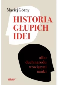 Historia głupich idei albo duch narodu w świątyni nauki