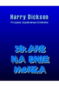 Skarb na dnie morza. Harry Dickson: Przygody Zagadkowego Człowieka.