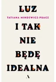 Luz. I tak nie będę idealna