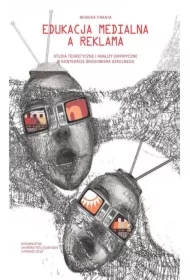 Edukacja medialna a reklama. Studia teoretyczne ..