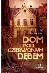 Dom pod Czerwonym Dębem. Prokurator Adam Karski. Tom 3