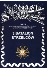 3 Batalion Strzelców Zarys Historii Wojennej Pułków Polskich w Kampanii Wrześniowej