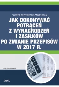 POTRĄCENIA Z WYNAGRODZEŃ I ZASIŁKÓW po zmianie przepisów w 2017 r.
